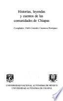 Historias, leyendas y cuentos de las comunidades de Chiapas
