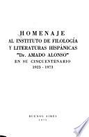 Homenaje al Instituto de Filología y Literaturas Hispánicas Dr. Amado Alonso en su cincuentenario, 1923-1973