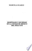 Hospitales y sociedad en la ciudad de México del siglo XVI