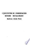 I Encuentro de Coordinación Minero Metalúrgico, Bolivia, Chile, Perú