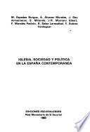 Iglesia, sociedad y política en la España contemporánea