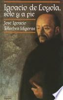 Ignacio de Loyola, solo y a pie