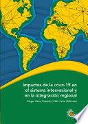 Impactos de la COVID-19 en el sistema internacional y en la integración regional