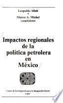 Impactos regionales de la política petrolera en México