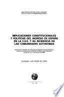 Implicaciones constitucionales y politicas del ingreso de Espana en la C.E.E. y su incidencia en las comunidades autonomas