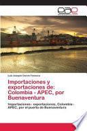Importaciones y exportaciones de: Colombia - APEC, por Buenaventura