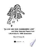 In Love and War, Hummingbird Lore and Other Selected Papers from LAILA/ALILA's 1988 Symposium