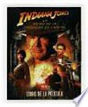 Indiana Jones y el reino de la calavera de cristal. Libro de la película.