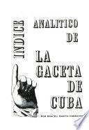 Indice analítico de La Gaceta de Cuba