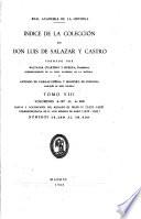 Indice de la colección de don Luis de Salazar y Castro: Cartas y documentos del reinado de Felipe IV (1635-1662) Correspondencia de D. Luis Méndez de Haro (1639-1661)