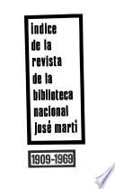 Indice de la Revista de la Biblioteca Nacional José Marti, 1909-1969