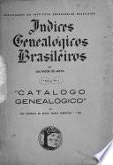 Indices genealógicos brasileiros: sér. no. 1. Catalogo genealógico de Frei Antonio de Santa Maria Jaboatão
