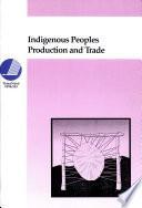 Indigenous Peoples Production and Trade
