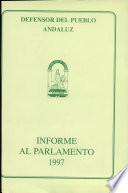 Informe del Defensor del Pueblo Andaluz al Parlamento de Andalucía sobre la gestión realizada durante 1997