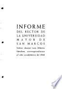 Informe del rector de la Universidad Mayor de San Marcos correspondiente al año académico de ...