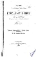 Informe sobre el estado de la educación comun en la capital, provincias, colonias y territorios nacionales durante el año 1882