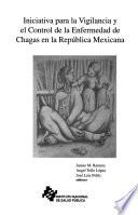 Iniciativa para la vigilancia y el control de la enfermedad de Chagas en la República Mexicana