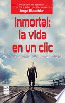 Inmortal: la Vida en un Clic