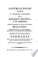 Instrucciones para la constitución fundamental de la Monarquía Española y su gobierno de que ha de tratarse en las próxîmas Cortes Generales de la nación