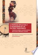Intellectual Property and the Safeguarding of Traditional Cultures: Legal Issues and Practical Options for Museums, Libraries and Archives (Spanish version)