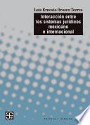 Interacción entre los sistemas jurídicos mexicano e internacional