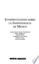 Interpretaciones sobre la independencia de México