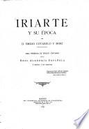 Iriarte y su época p. D. Emilio Cotarelo y Mori ; obra premiada en públ. certámen p. l. R. Acad. Españ. é impr. á sus expensas