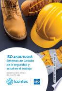 ISO 45001:2018 Sistemas de gestión de la seguridad y salud en el trabajo.