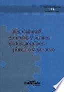 Ius Variandi, ejercicio y limites en los sectores público y privado
