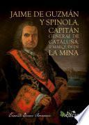 Jaime de Guzmán y Spinola, Capitán general de Cataluña, II Marqués de la Mina