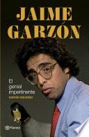 Jaime Garzón. El genial impertinente