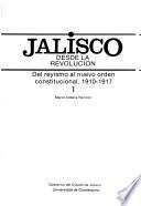 Jalisco desde la Revolución: Del reyismo al nuevo orden constitucional, 1910-1917