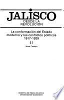 Jalisco desde la Revolución: La conformación del Estado moderno y los conflictos políticos, 1917-1929