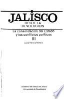 Jalisco desde la Revolución: La consolidación del Estado y los conflictos políticos