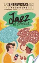 Jazz en Dominicana: Las Entrevistas 2022