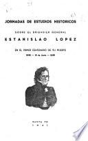 Jornadas de estúdios históricos sobre el brigadier general Estanislao López