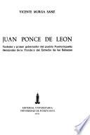 Juan Ponce de León, fundador y primer gobernador del pueblo puertorriqueño, descubridor de la Florida y del Estrecho de las Bahamas