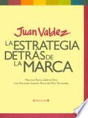 Juan Valdéz. La estrategia detrás de la marca