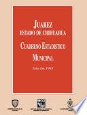 Juárez estado de Chihuahua. Cuaderno estadístico municipal 1993