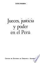 Jueces, justicia y poder en el Perú