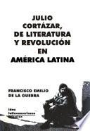 Julio Cortázar, de literatura y revolución en América Latina