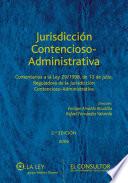 JURISDICCIÓN CONTENCIOSO-ADMINISTRATIVA (COMENTARIOS A LA LEY 29/1998, DE 13 DE JULIO, REGULADORA DE LA JURISDICCIÓN CONTENCIOSO-ADMINISTRATIVA). 2a EDICIÓN