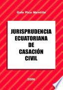 Jurisprudencia Ecuatoriana de Casación Civil