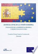 Justicia Civil en la Unión Europea. Evaluación de la experiencia española y perspectivas de futuro