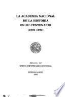 La Academia Nacional de la Historia en su centenario, 1893-1993
