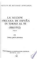 La acción africana de Espanã en torno al 98, 1860-1912