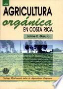 La agricultura orgánica en Costa Rica