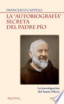 La autobiografía secreta del Padre Pío