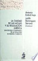 La Calidad de las Aguas y su Regulación Jurídica (Un Estudio Comparado de la Situación en España y México)