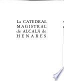 La Catedral Magistral de Alcalá de Henares